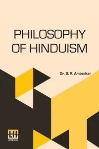 Philosophy Of Hinduism - Ambedkar Dr. B. R.
