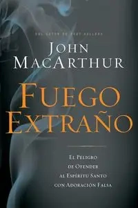 Fuego Extrano - John MacArthur