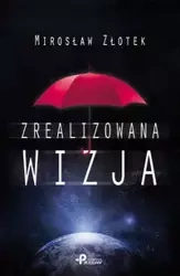 Zrealizowana wizja - Mirosław Złotek