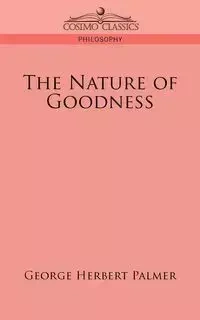 The Nature of Goodness - Palmer George Herbert