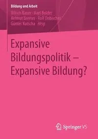 Expansive Bildungspolitik - Expansive Bildung? - Bauer Ullrich
