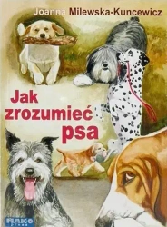 Jak zrozumieć psa - Joanna Milewska -Kuncewicz