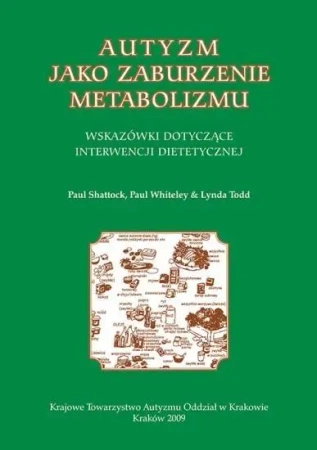 Autyzm jako zaburzenie metabolizmu - Paul Shattock, Paul Whiteley, Lynda Todd