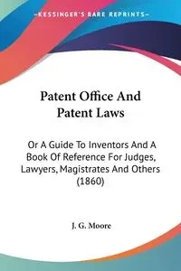 Patent Office And Patent Laws - Moore J. G.