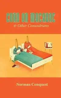 Corn on Macabre & Other Conundrums - Norman Conquest