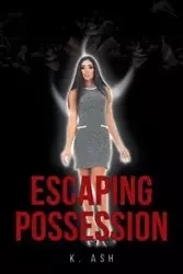 Escaping Possession - ASH K.