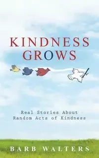 Kindness Grows - Barb Walters