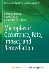 Microplastic Occurrence, Fate, Impact, and Remediation - Wang Chongqing