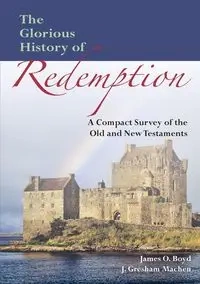 The Glorious History of Redemption - John Machen Gresham