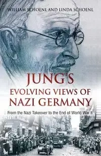Jung's Evolving Views of Nazi Germany - William Schoenl