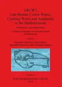 LRCW3 Late Roman Coarse Wares Cooking Wares and Amphorae in the Mediterranean, Volume II - Menchelli Simonetta
