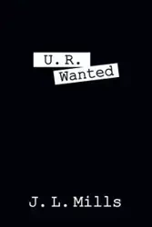 U. R. WANTED - Mills J L