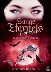Sangs Eternels Forever - Tome 3 - Florence Barnaud