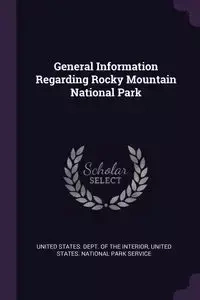 General Information Regarding Rocky Mountain National Park - United States. Dept. of the Interior