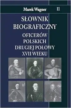 Słownik biograficzny oficerow polskich ... T.2 - Marek Wagner