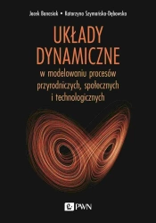 Układy dynamiczne w modelowaniu procesów.. - Jacek Banasiak, Katarzyna Szymańska-Dębowska