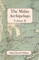 The Malay Archipelago, Volume II - Wallace Alfred Russell