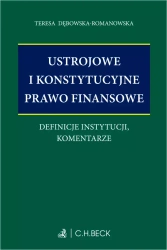 Ustrojowe i konstytucyjne prawo finansowe. Definicje instytucji, komentarze - Teresa Dębowska-Romanowska