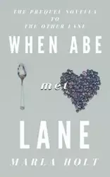 When Abe Met Lane - Marla Holt