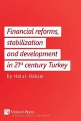 Financial Reforms, Stabilization and Development in 21st-Century Turkey - Haksal Haluk
