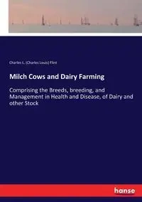 Milch Cows and Dairy Farming - Charles L. Flint (Charles Louis)