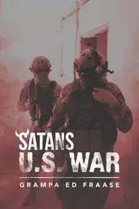 Satans U.S. War - Ed Fraase Grampa
