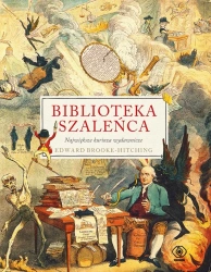 Biblioteka szaleńca. Największe kurioza wydawnicze - Edward Brooke-Hitching, Janusz Szczepański