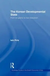 The Korean Developmental State - Pirie Iain