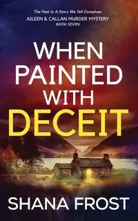 When Painted With Deceit - Shana Frost