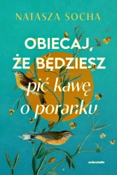Obiecaj, że będziesz pić kawę o poranku (b. brzeg) - Natasza Socha