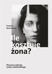 Ile kosztuje żona? - Violetta Rymszewicz