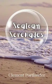 Seafoam Serenades - Clement Portlander
