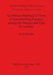 An Ethnoarchaeological Study of Iron-Smelting Practices among the Pangwa and Fipa in Tanzania - Randi Barndon