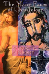 The Many Faces of Christology - L. Tyron Inbody