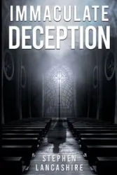 Immaculate Deception - Stephen Leonard Lancashire