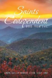 Saints Codependent - Angie Bowen LCSW. CCBT. CRH Galler