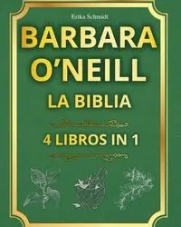 BARBARA O'NEILL LA BIBLIA - Emily Schmidt