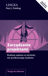 Zarządzanie projektami. Realizuj zadania w terminie, nie przekraczając budżetu - Paul J. Fielding