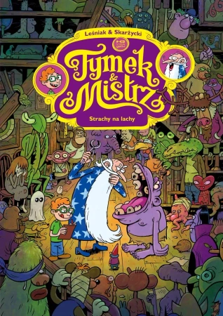 Tymek i Mistrz. Strachy na lachy - Tomasz Leśniak, Rafał Skarżycki