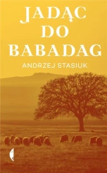 Jadąc do Babadag w.2021 - Andrzej Stasiuk