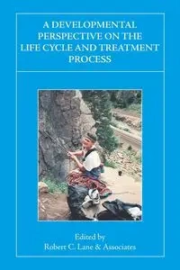 A Developmental Perspective on the Life Cycle and Treatment Process - Lane Robert C.