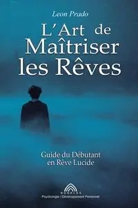 L'Art de Maîtriser les Rêves - Leon Prado