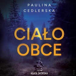 audiobook Ciało obce - Paulina Cedlerska