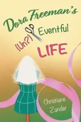 Dora Freeman's (Un?)Eventful Life - Christiane Zander