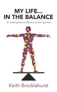 My Life...In The Balance - Keith Brocklehurst