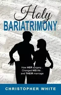 Holy Bariatrimony - Christopher White
