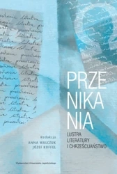 Przenikania. Lustra literatury i chrześcijaństwo - Anna Walczuk, Józef Kuffel