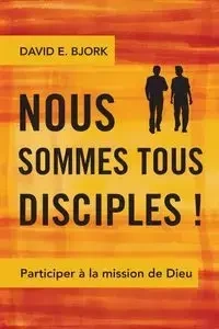 Nous sommes tous disciples ! - David E. Bjork