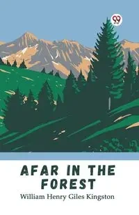 Afar in the Forest - William Henry Kingston Giles
