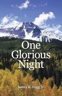 One Glorious Night - James R. Fogg Jr.